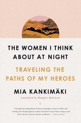 The Women I Think About at Night: Traveling the Paths of My Heroes hind ja info | Entsüklopeediad, teatmeteosed | kaup24.ee