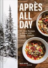Apres All Day: 65plus Cozy Recipes to Share with Family and Friends hind ja info | Retseptiraamatud  | kaup24.ee