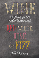 Wine : Everything You Ever Wanted to Know About Red, White, Rose & Fizz hind ja info | Retseptiraamatud  | kaup24.ee