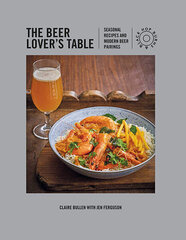 Beer Lover's Table : Seasonal Recipes and Modern Beer Pairing, The hind ja info | Retseptiraamatud  | kaup24.ee