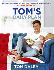 Tom's Daily Plan (Limited Signed Edition): Over 80 Fuss-Free Recipes For A Happier, Healthier You. All Day, Every Day. Signed First Edition hind ja info | Retseptiraamatud  | kaup24.ee
