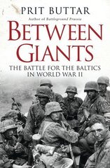 Between Giants : The Battle for the Baltics in World War II hind ja info | Ajalooraamatud | kaup24.ee