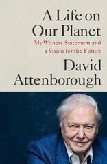 Life On Our Planet: My Witness Statement And A Vision For The Future hind ja info | Ühiskonnateemalised raamatud | kaup24.ee