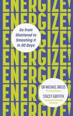 Energize! : Go from shattered to smashing it in 30 days цена и информация | Энциклопедии, справочники | kaup24.ee